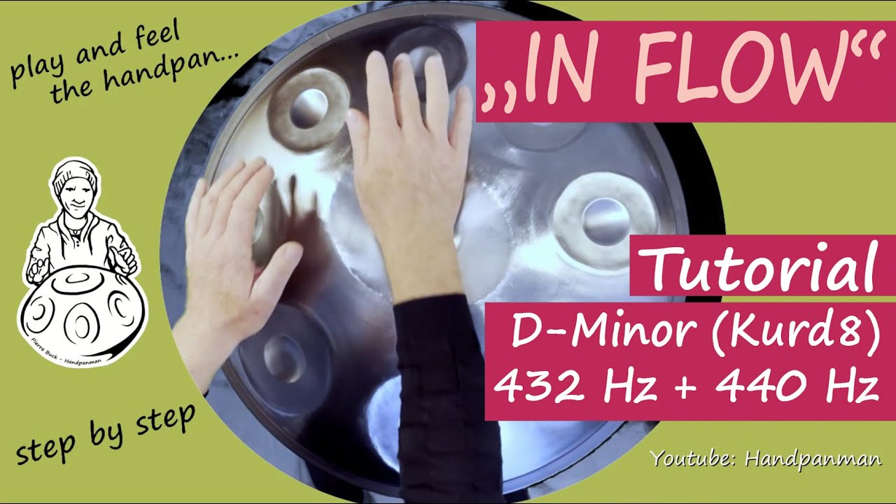 077 - IN FLOW - Handpan Song - Tutorial 440 Hz and 432Hz - D-Minor Kurd8 -    Handpanman Pierre Buck