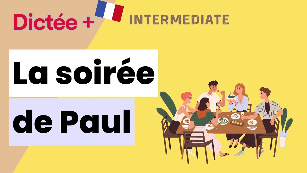 Dictée Plus : La soirée de Paul | Learn To French