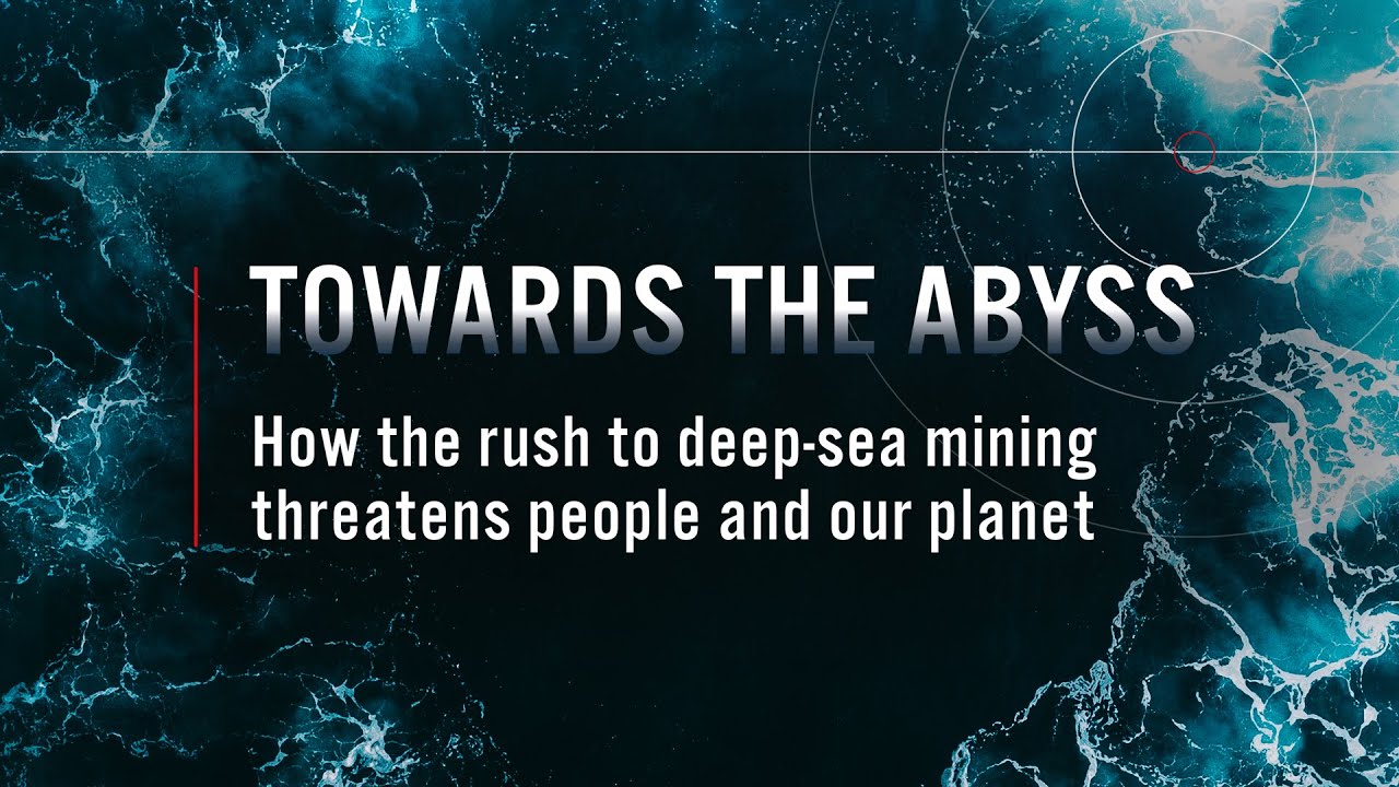 Towards the abyss: how the rush to deep-sea mining threatens people and planet