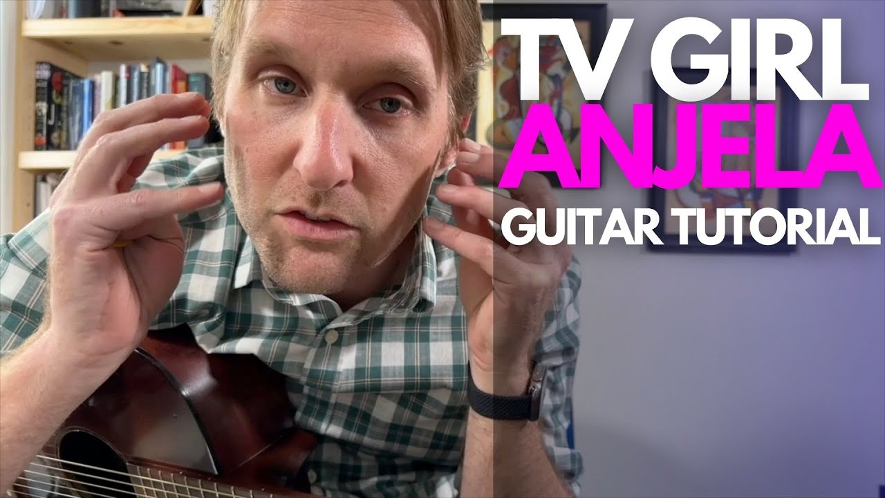 Anjela by TV Girl Guitar Tutorial - Guitar Lessons with Stuart!