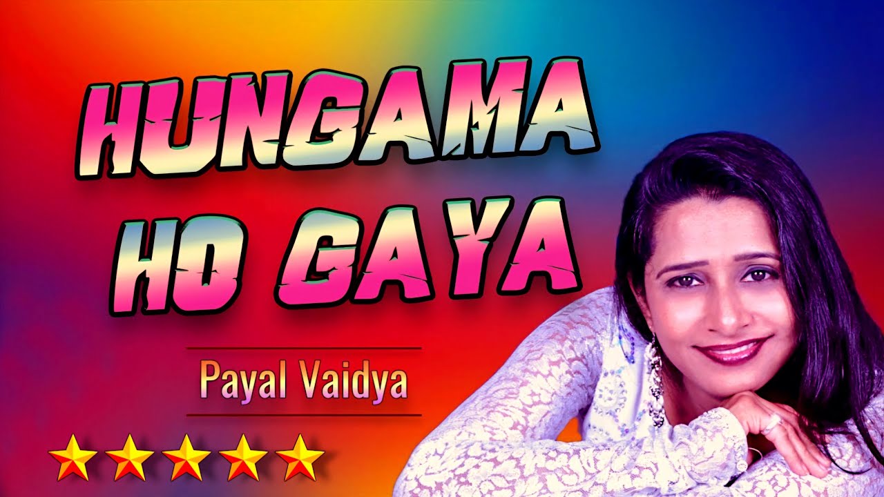 HUNGAMA HO GAYA ll PAYAL VAIDYA ll ASHA BHOSLE ll
