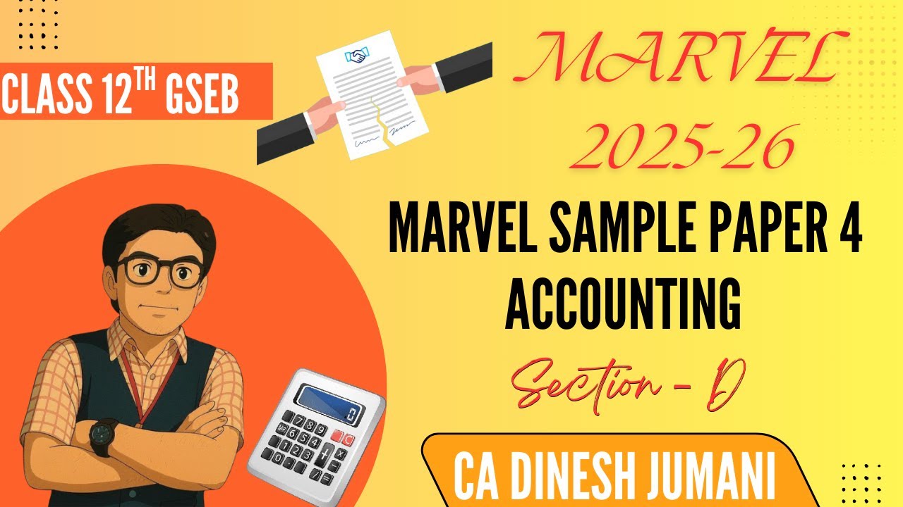 SECTION D || MARVEL PAPER 4 SOLUTION || BOARD EXAM 2026 ||ACCOUNTS || CLASS 12 COMMERCE || GSEB
