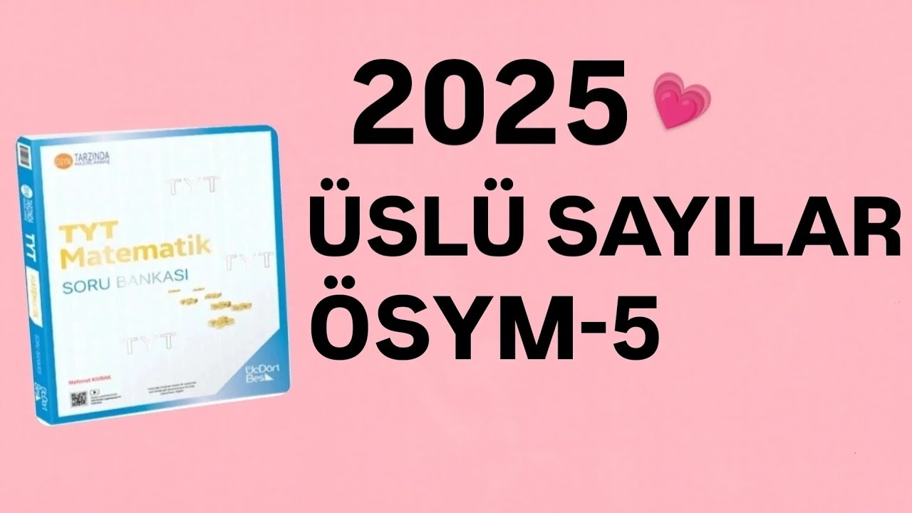 2025 | 345 TYT MATEMATİK SORU BANKASI ÇÖZÜMLERİ | ÜSLÜ SAYILAR | ÖSYM-5