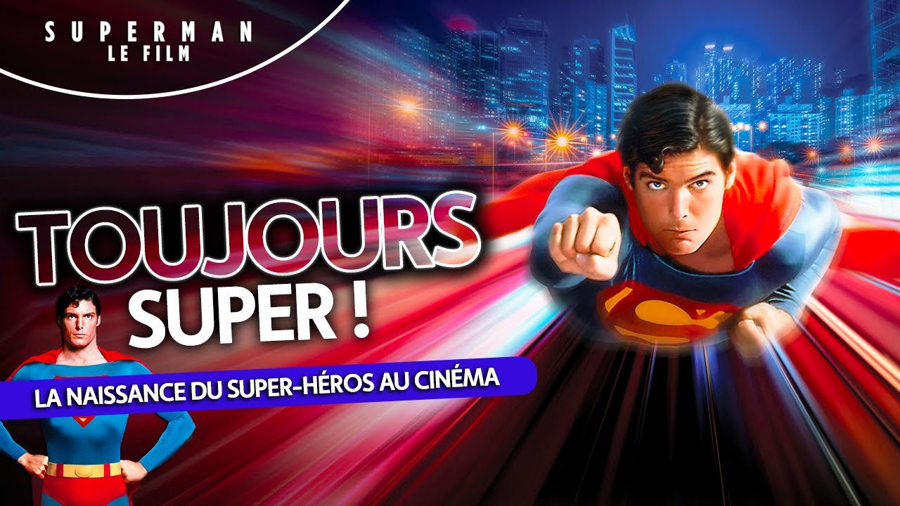 SUPERMAN (1978) - Le Chef-d’Œuvre Impossible à Reproduire