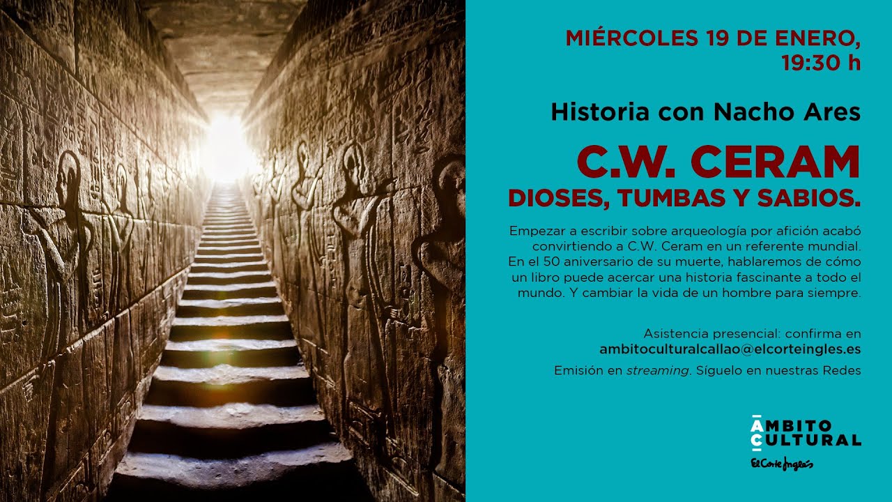 Ciclo Historia con Nacho Ares l C.W. Ceram: dioses, tumbas y sabios