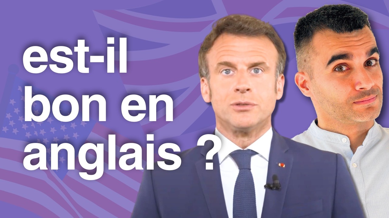 Je note l'anglais d'Emmanuel Macron. Quel est son (vrai) niveau ?