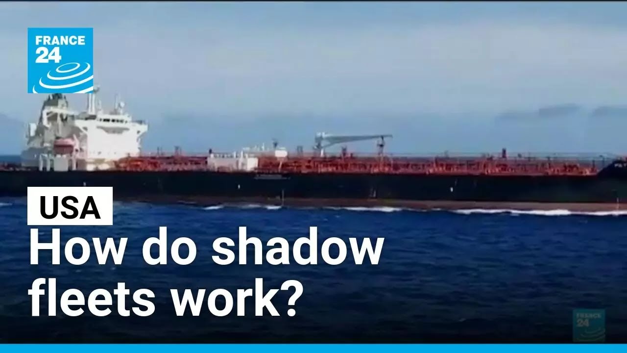 How do shadow fleets work? US seizes two sentenced oil tankers &bull; FRANCE 24 English