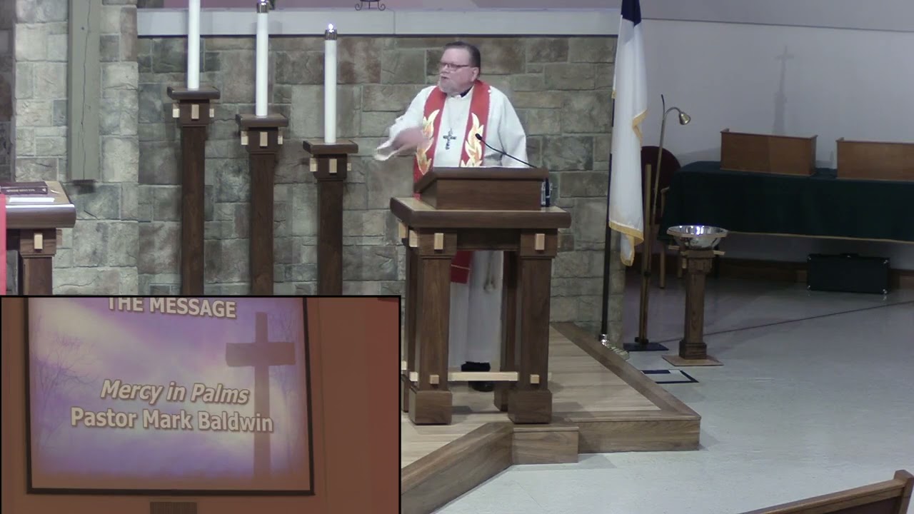 April 10, 2022 Mercy in Palms Pastor Mark Baldwin