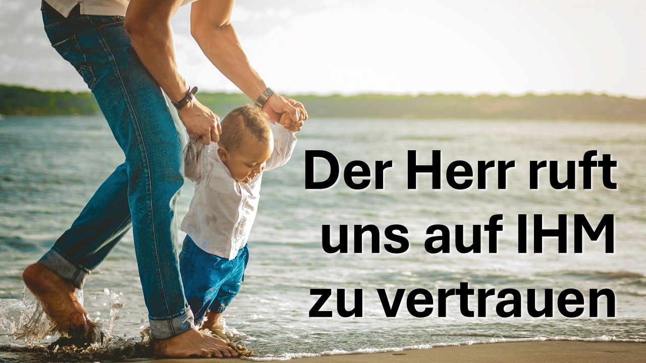 Der Herr ruft uns auf IHM zu vertrauen - 21/03/2026