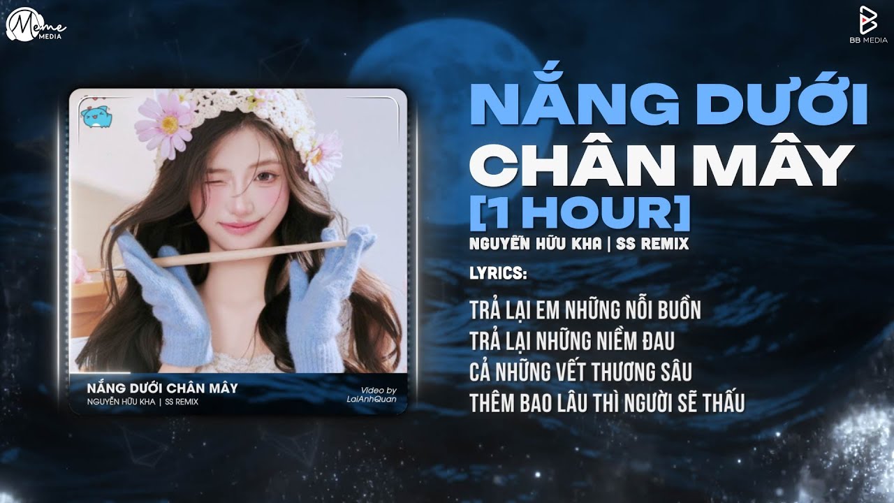 [1 Hour] Nắng Dưới Chân Mây Remix (Hot TikTok) - Nguyễn Hữu Kha |Phải Chi Anh Là Kẻ Tồi Remix TikTok