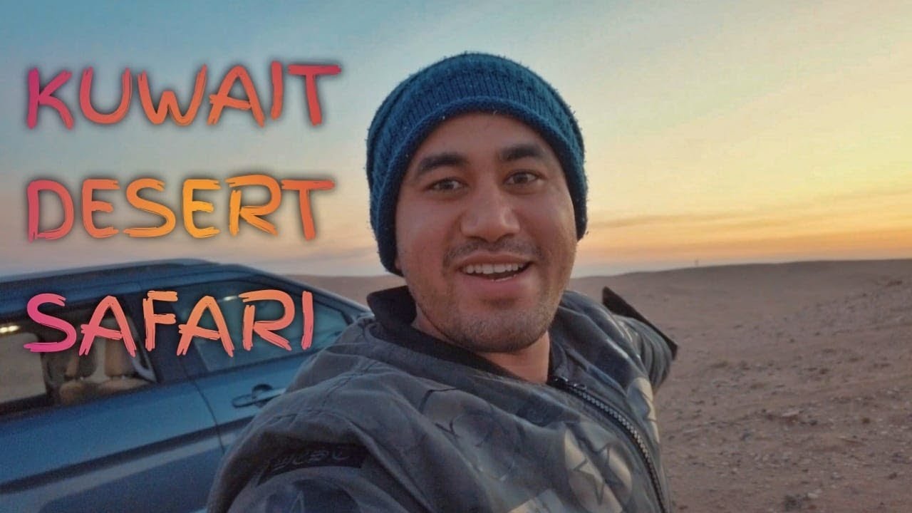 Kuwait Desert | Desert Safari Kuwait | Things to do in Kuwait | Camping in Kuwait