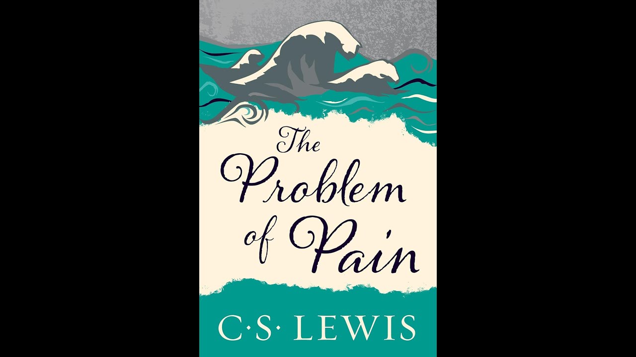 Episode 4: The Problem of Pain — C  S  Lewis | A Thought Provoking Audiobook