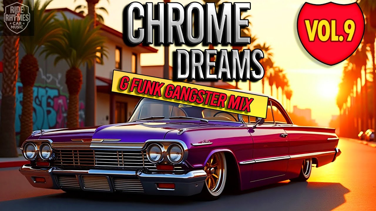 G Funk Chrome Dreams Vol. 9 | West Coast Lowrider Mix – Oldschool G-Funk Vibes 90s