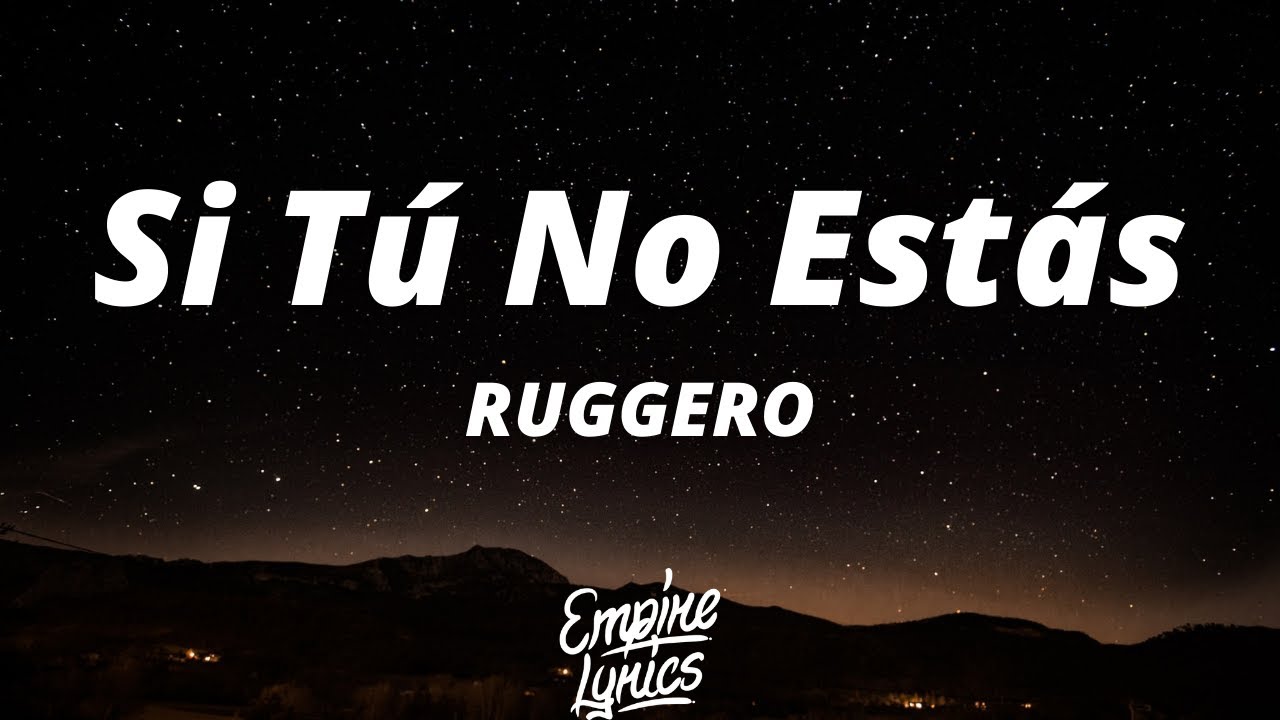 RUGGERO - Si T&uacute; No Est&aacute;s (Letra/Lyrics)