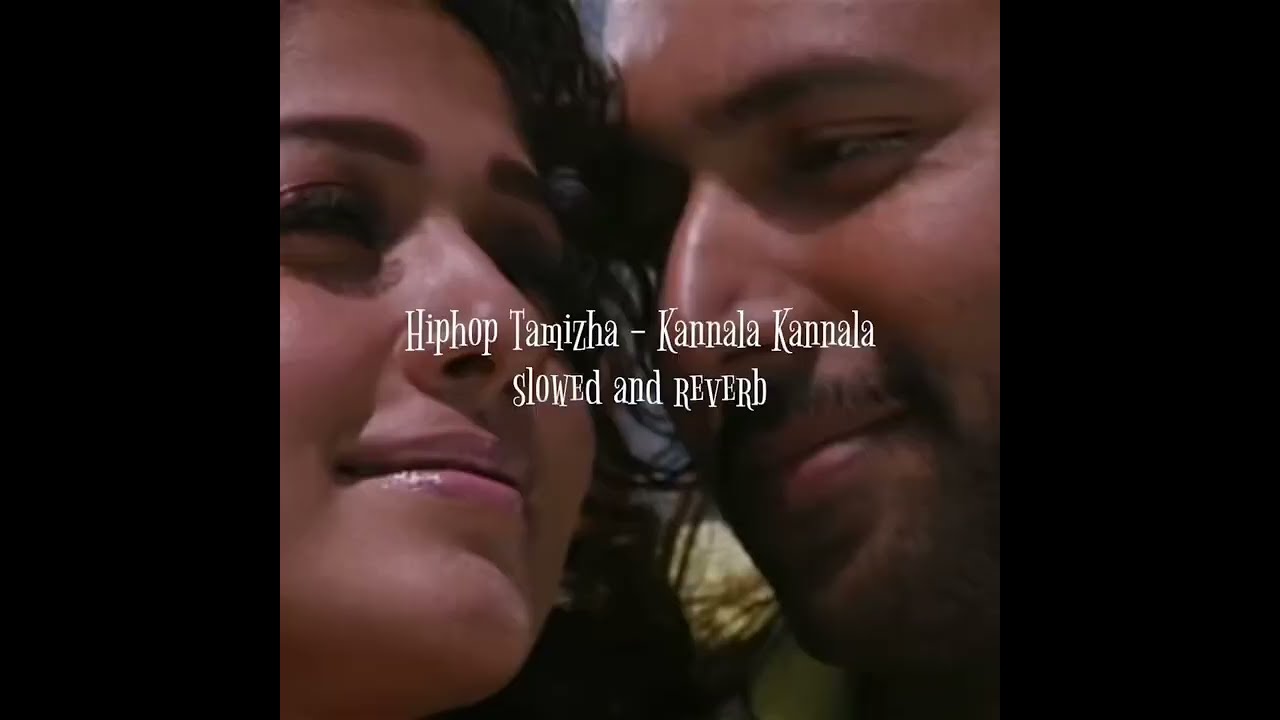 Kannala Kannala - Hiphop Tamizha (slowed and reverb)