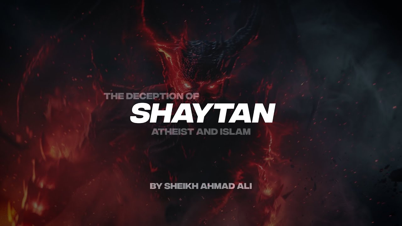 THE DECEPTION OF SHAYTAN PT.2 | ATHEIST AND ISLAM