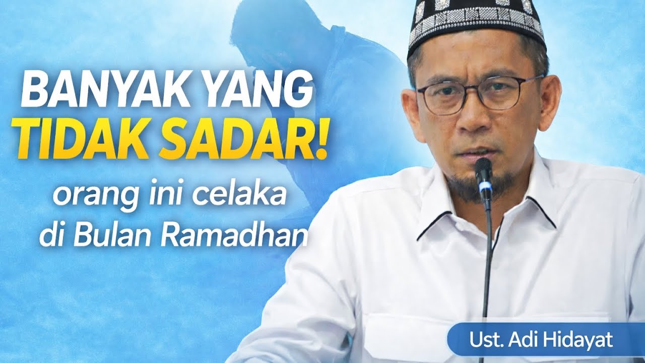 BANYAK YANG TIDAK SADAR! Orang yang Celaka di Bulan Ramadhan | Ceramah Singkat Ustadz Adi Hidayat