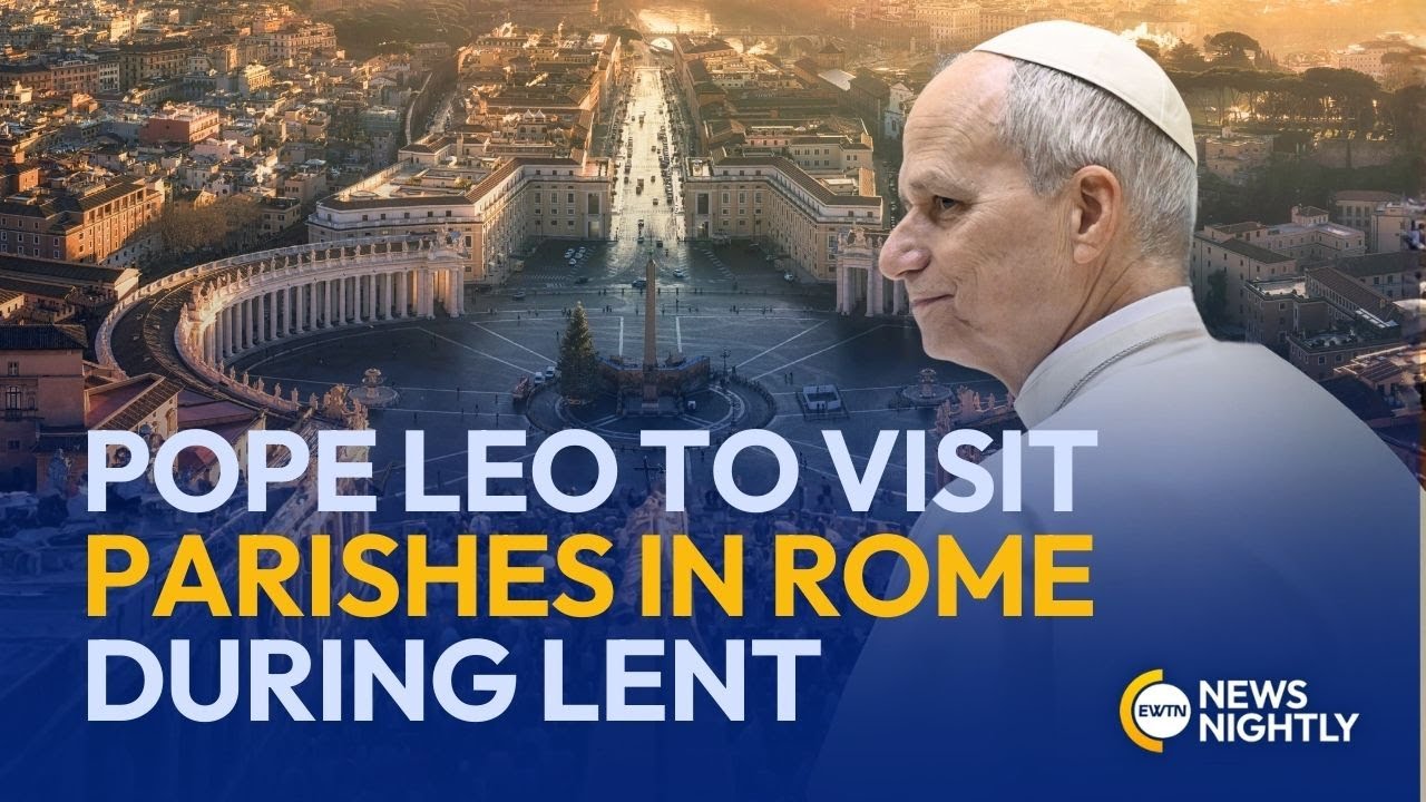 Pope Leo XIV to Step Outside Vatican for Lenten Parish Visits in Rome | EWTN News Nightly
