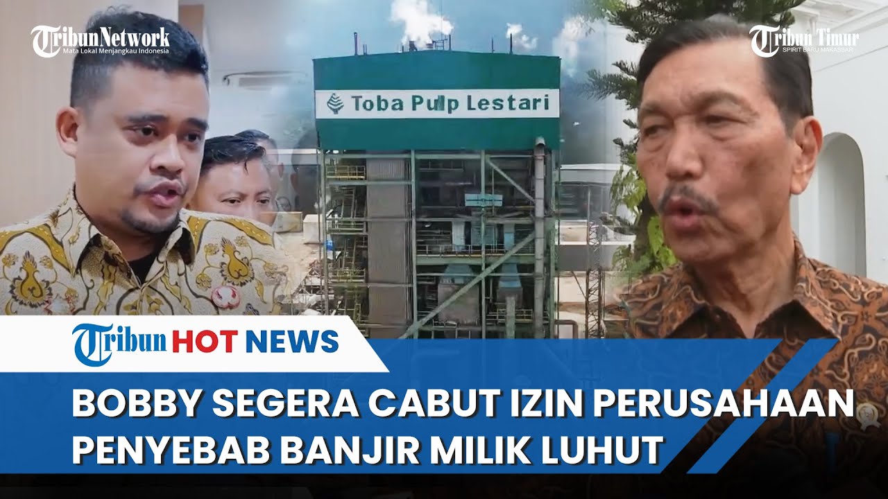 Bobby Sebut PT TPL Penyebab Banjir Sumatera yang Diduga Milik Luhut Binsar Pandjaitan