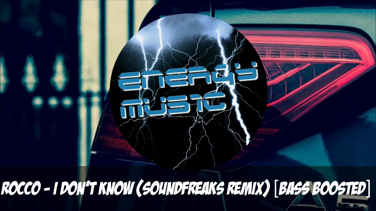 Rocco - I Don't Know (Soundfreaks Remix) [Bass Boosted]