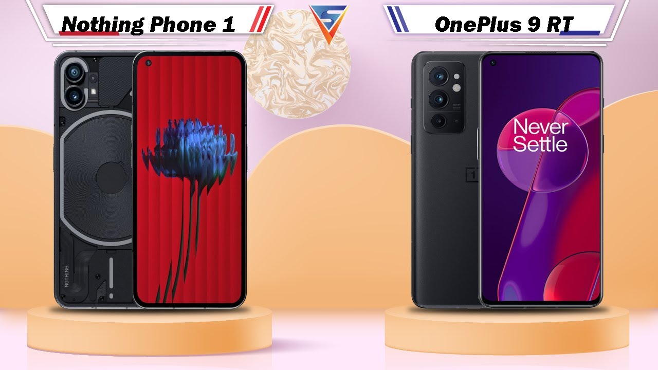 Nothing Phone 1 Vs OnePlus 9 RT - Full Comparison [Full Specifications]