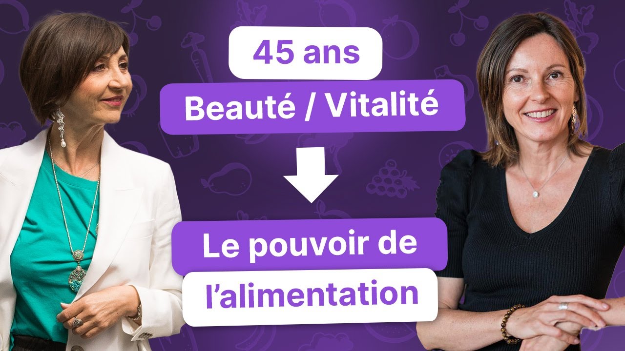 Quelle alimentation beauté et vitalité pour la femme de 45 ans et plus ?