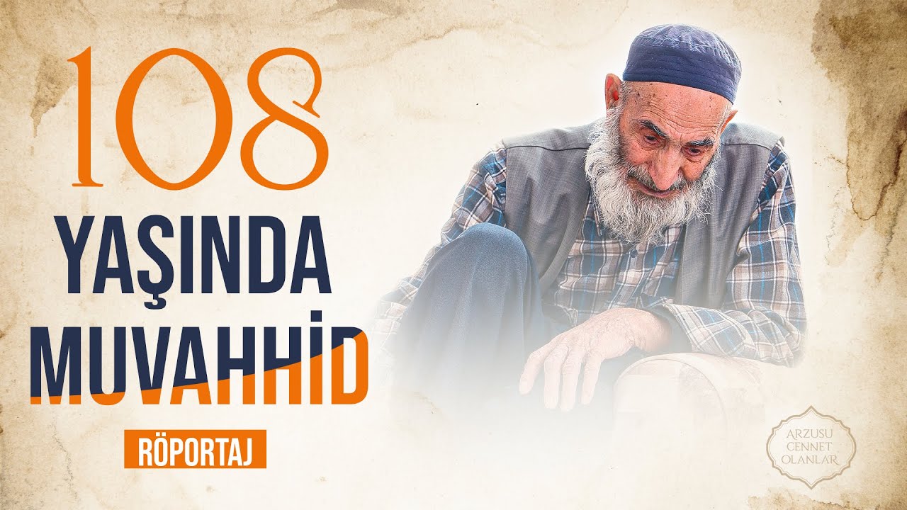 Arif Dedemiz ile Röportaj - 108 Yaşında Bir Muvahhid