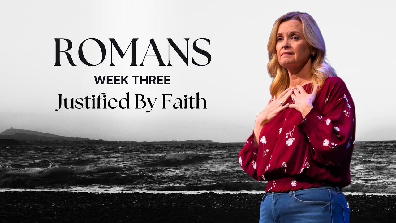 Romans: Part One - Week Three | Justified By Faith