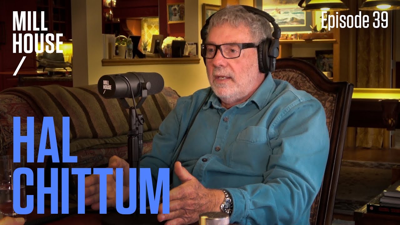 Hal Chittum | Mill House Podcast - Episode 39