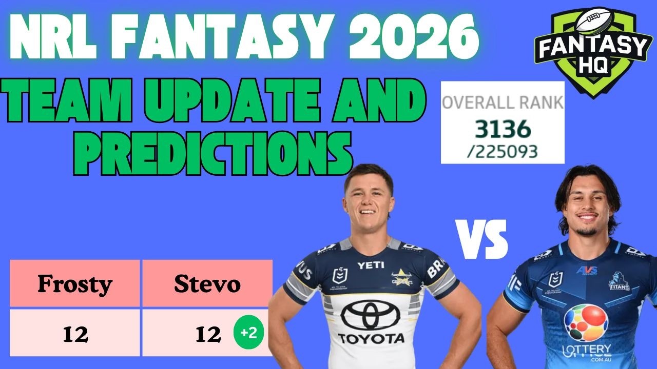 Round 3 - Team Update + NRL Predictions - NRL Fantasy HQ