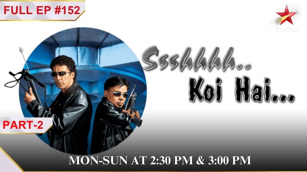 Ssshhhh...Koi Hai|Episode 152| Part 2