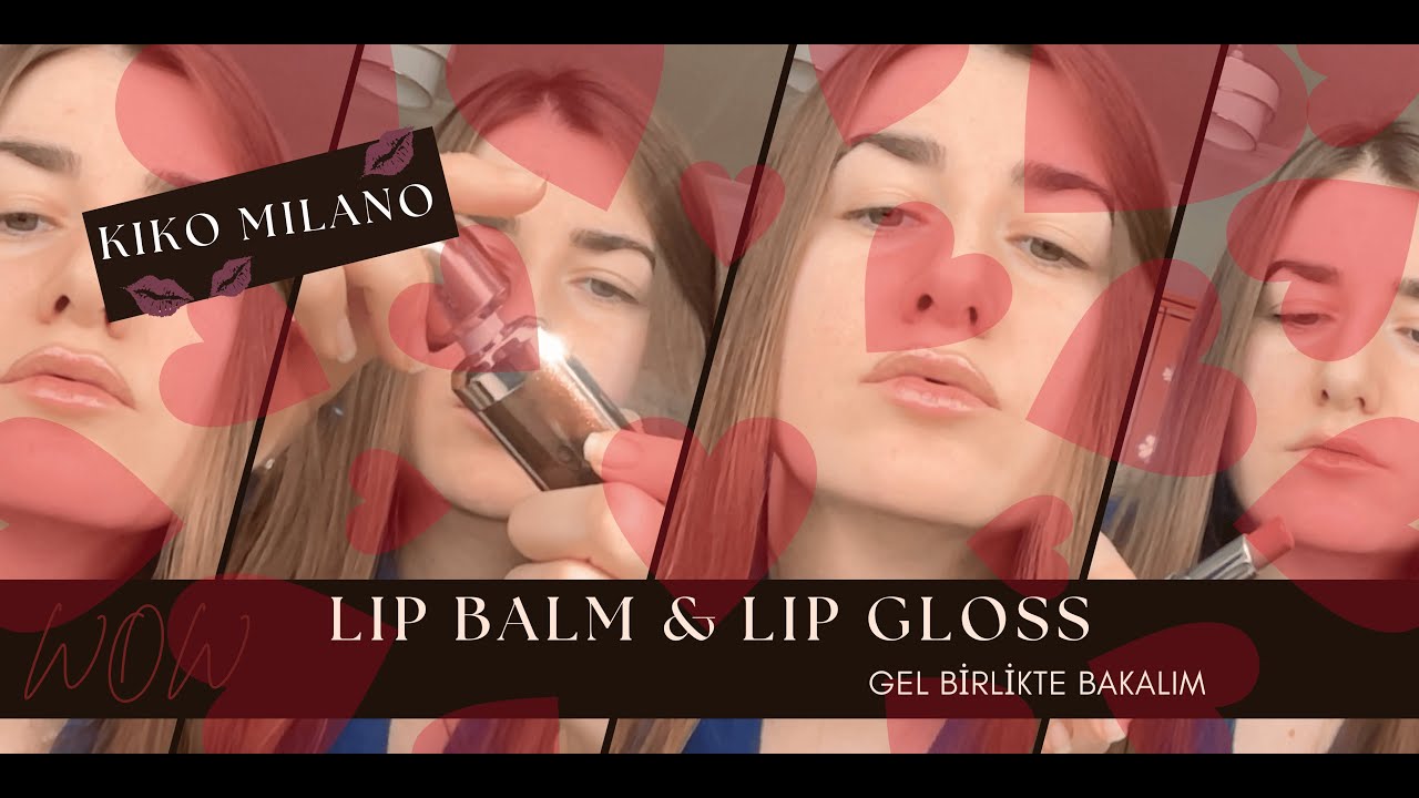 KIKO MILANO Lip Balm & Lip Gloss ❤️‍🔥 Deneyelim mi?