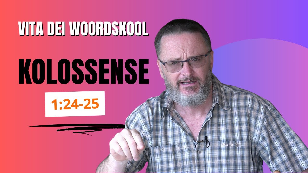Kolossense 1:24-25 | Woordskool 502