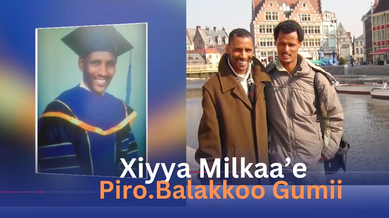 Xiyya Milkaa’e -  Piro.Balakkoo Gumii