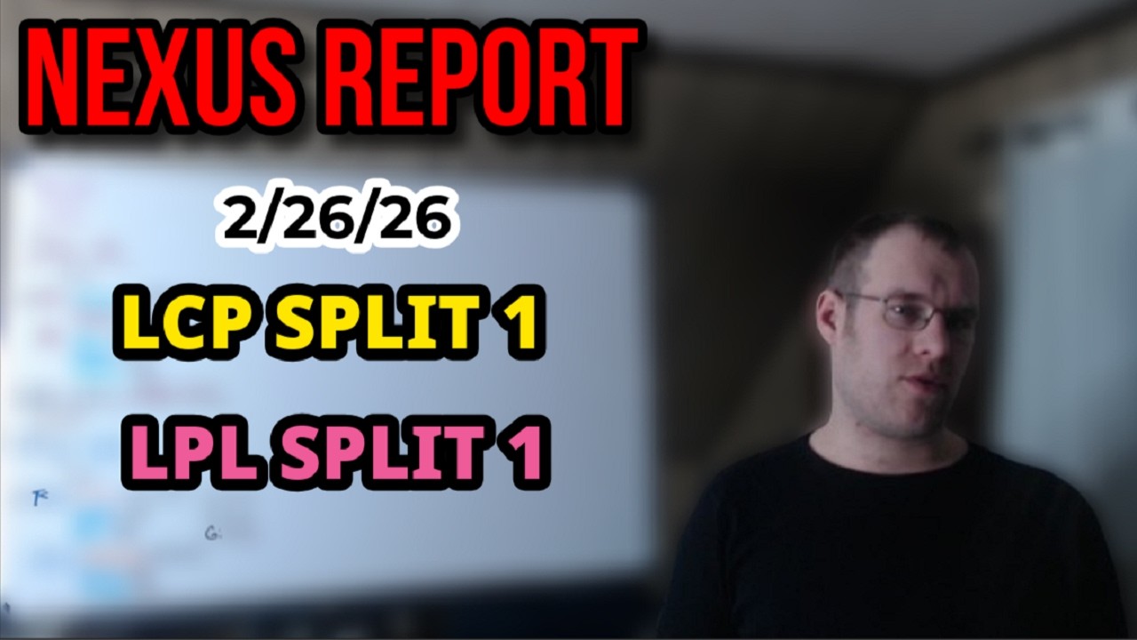 The Nexus Report 2/26/26 (LPL/LCP Split 1 Playoffs)