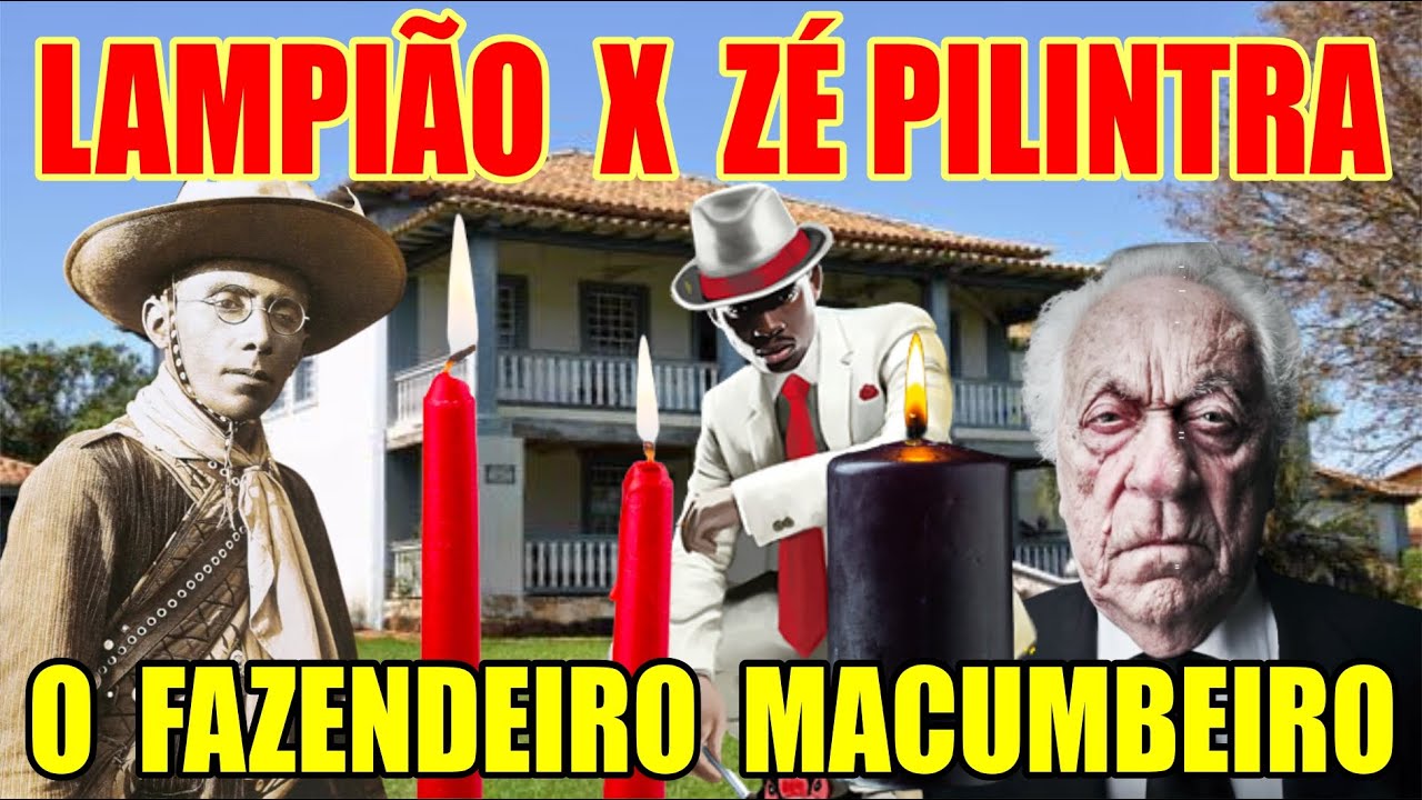 Lampião na Paraiba X Zé Pilintra o Fazendeiro Macumbeiro
