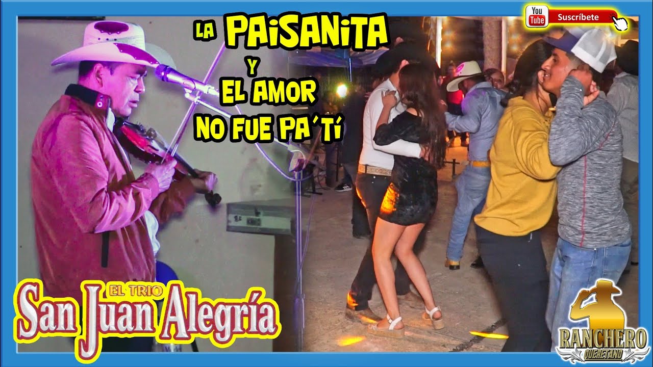 Trio San Juan Alegria - La Paisanita y El amor no fue pa' mi