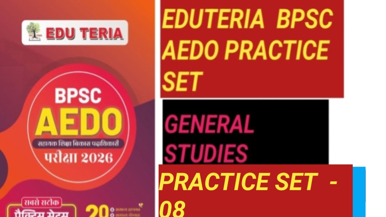 EDUTERIA BPSC AEDO GENERAL STUDIES PRACTICE SET  - 08