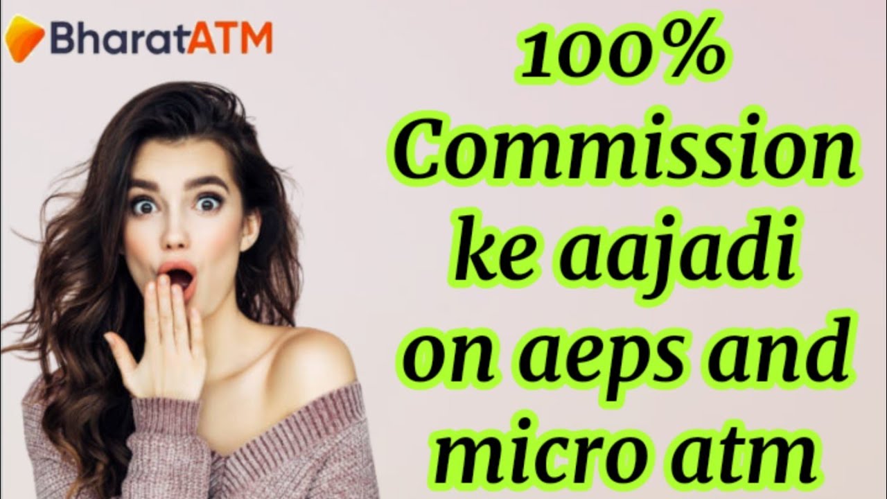 Bharat Atm Aeps neo update , 100% commission ke aajadi on aeps and micro atm