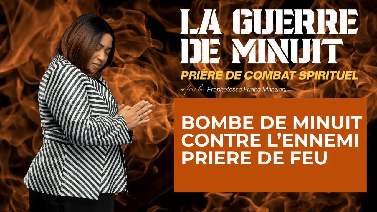 PRIERE I BOMBE DE MINUIT CONTRE L'ENNEMI -PROPHETESSE FRIDHA MANZIONI