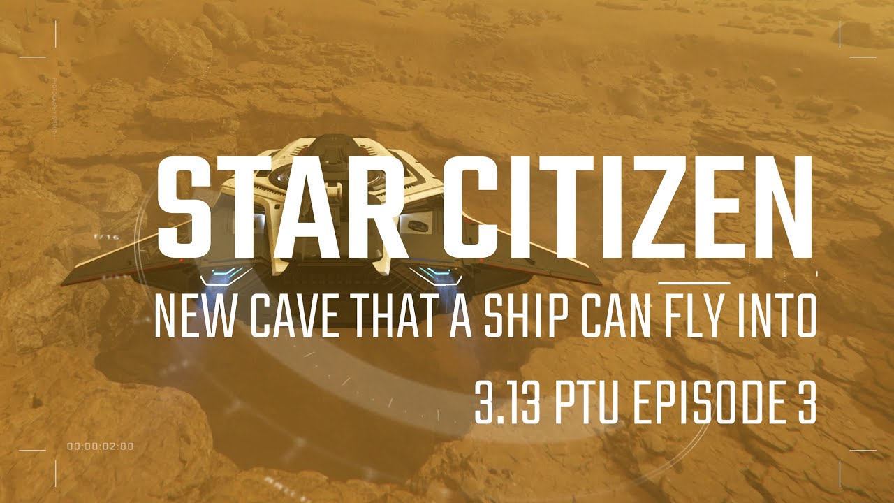 Star Citizen 3.13  New Cave That a Ship Can Fly Into