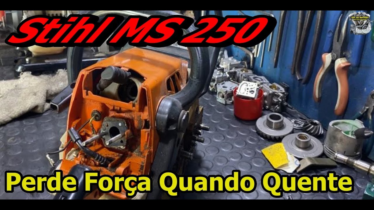 Stihl MS 250 Perdendo Força Quando Quente