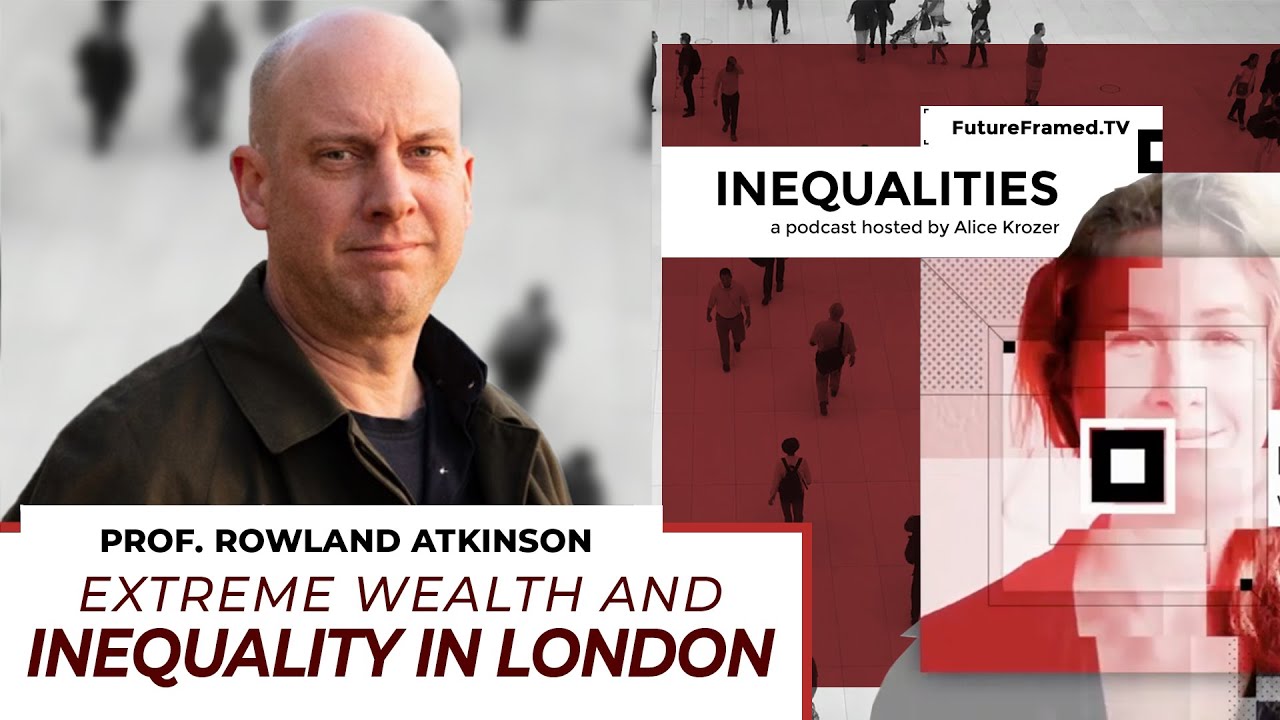 Extreme Wealth and Inequality in London- FutureFramed.TV
