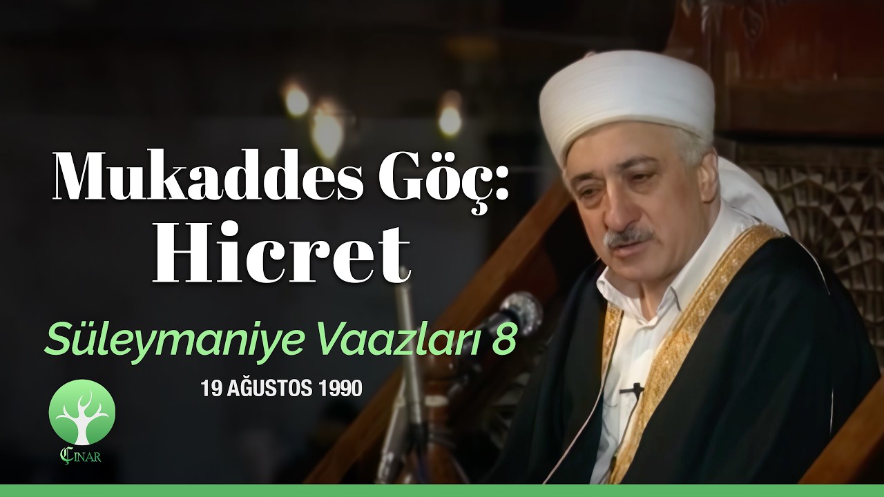 Mukaddes Göç: Hicret | Süleymaniye Vaazları 8 | M.Fethullah Gülen | 4K