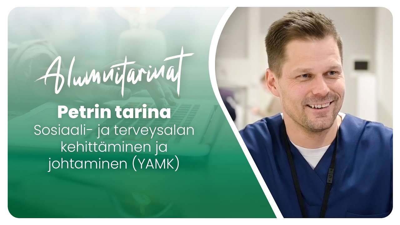 Alumnitarinat – Petri Ronkainen, Sosiaali- ja terveysalan kehittäminen ja johtaminen (YAMK)