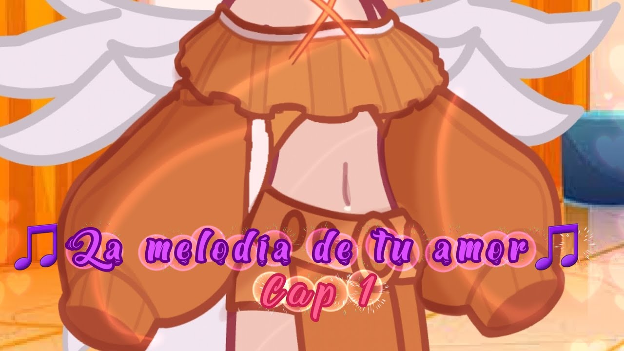 🎵La melodía de tu amor🎵 / 🌺serie gacha🌺 / ✨️los compás✨️ /🌹serie gay🌹