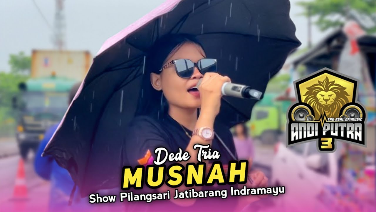 MUSNAH • DEDE TRIA • ANDI PUTRA 3 • Show Pilangsari Jatibarang Baru