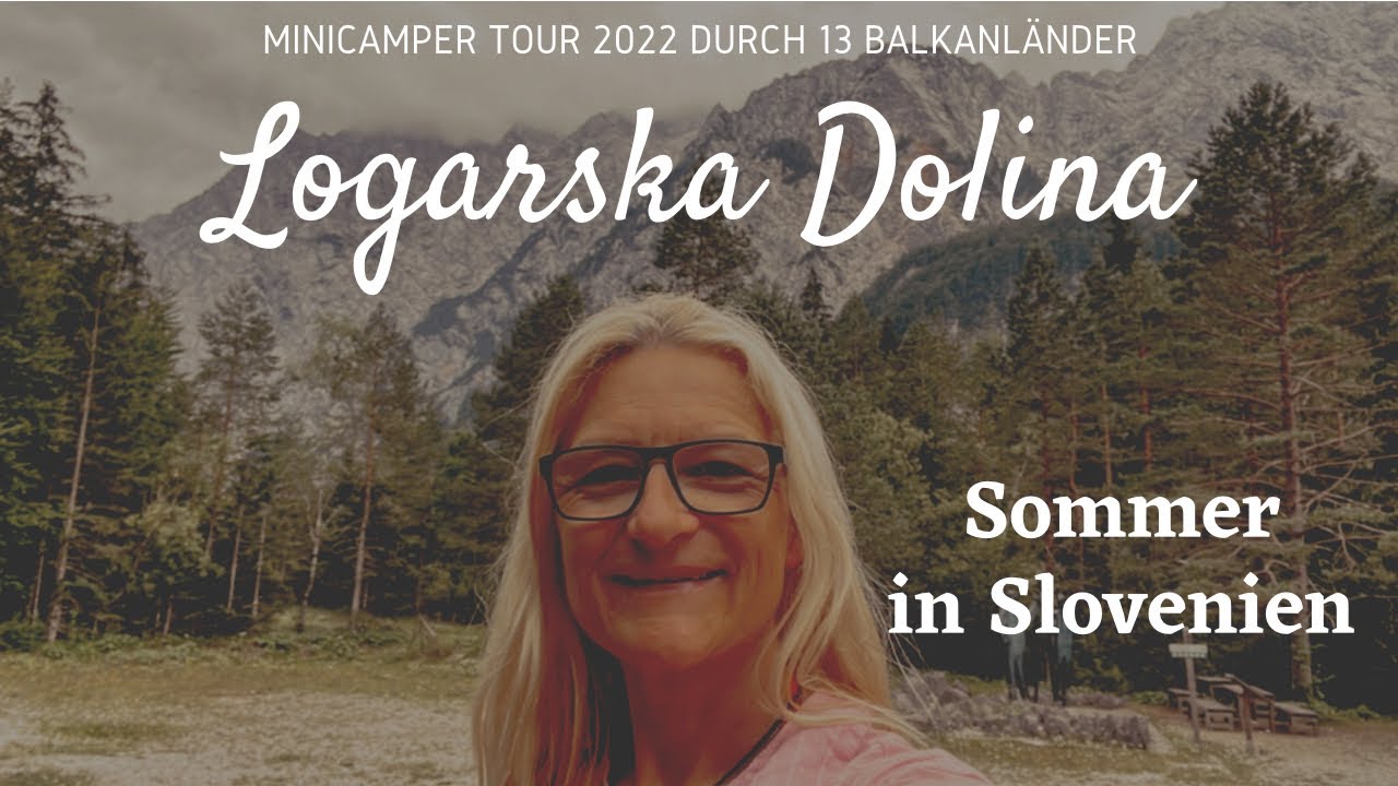 Logarska Dolina  einmal durchs Logar-Tal wandern| DIY Minicamper Tour durch 13 Balkanstaaten Vlog 18