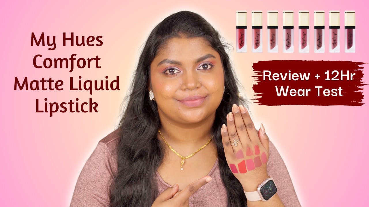 My Hues Comfort Matte Liquid Lipstick Review With 12Hr Wear Test