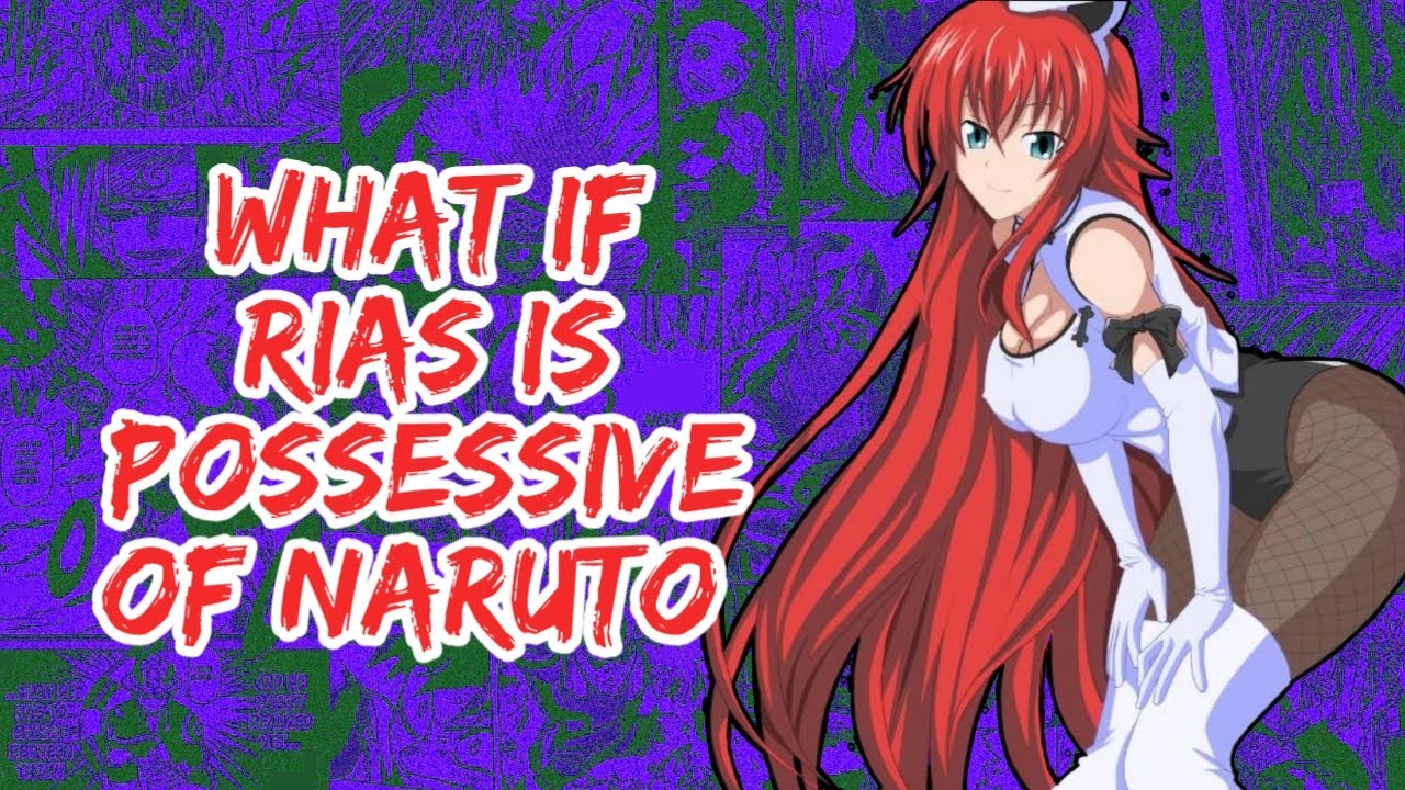 What if Rias is Possessive of Naruto | Part 1